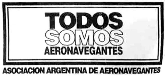 TODOS SOMOS AERONAVEGANTES ASOCIACION ARGENTINA DE AERONAVEGANTES