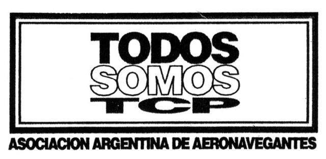 TODOS SOMOS TCP ASOCIACION ARGENTINA DE AERONAVEGANTES