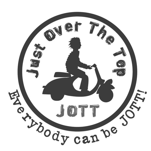 JUST OVER THE TOP JOTT EVERYBODY CAN BE JOTT!