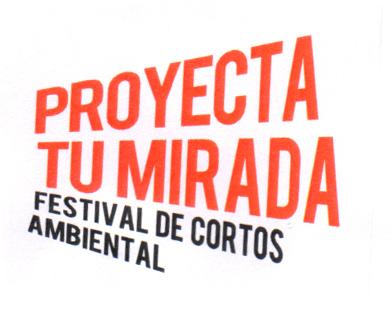 PROYECTA TU MIRADA FESTIVAL DE CORTOS AMBIENTAL