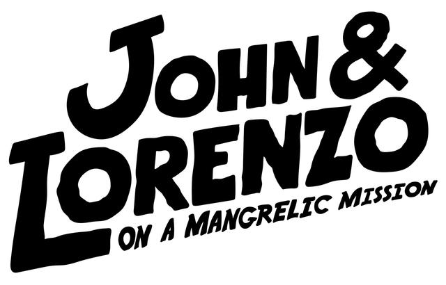 JONH AND LORENZO ON A MANGRELIC MISSION