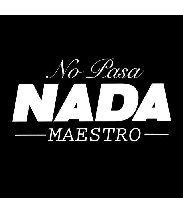 NO PASA NADA MAESTRO