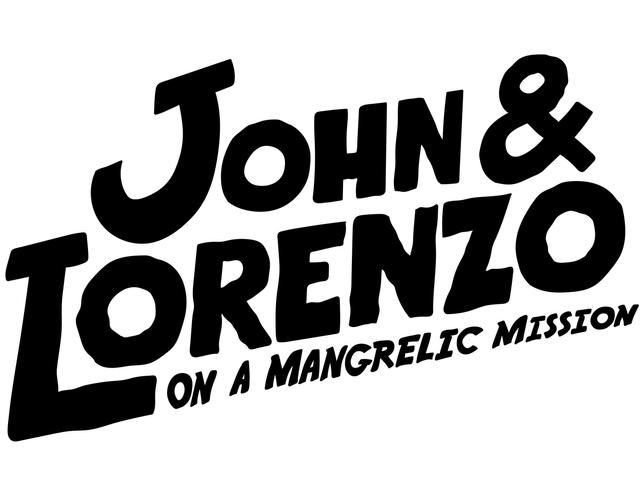 JOHN & LORENZO ON A MANGRELIC MISSION