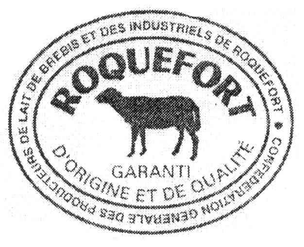 ROQUEFORT GARANTI D'ORIGINE ET DE QUALITE CONFEDERATION GENERALE DES  PRODUCTEURS DE LAIT DE BREBIS ET DES INDUSTRIELS DE ROQUEFORT