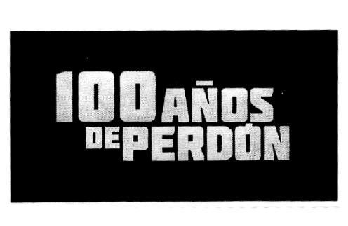 100 AÑOS DE PERDON