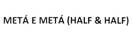 METÁ E METÁ (HALF & HALF)