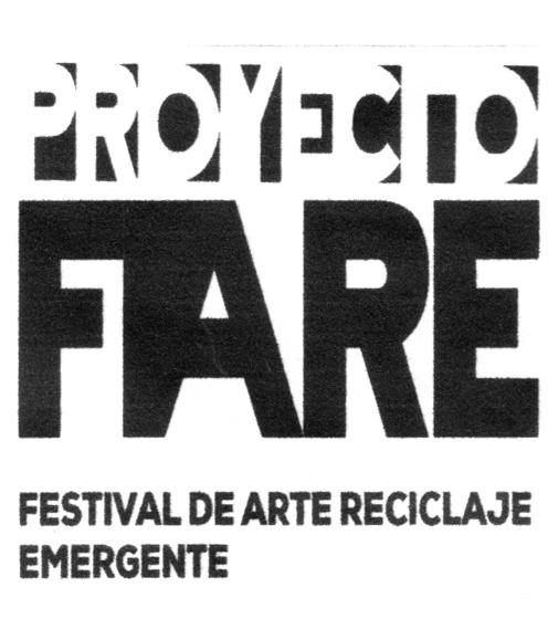 PROYECTO FARE FESTIVAL DE ARTE RECICLAJE EMERGENTE