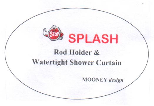 SPLASH STOP ROD HOLDER & WATERTIGHT SHOWER CURTAIN MOONEY DESIGN