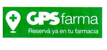 + GPS FARMA RESERVA YA EN TU FARMACIA