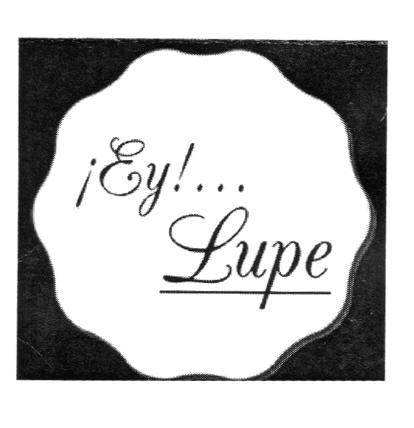 ¡EY!... LUPE