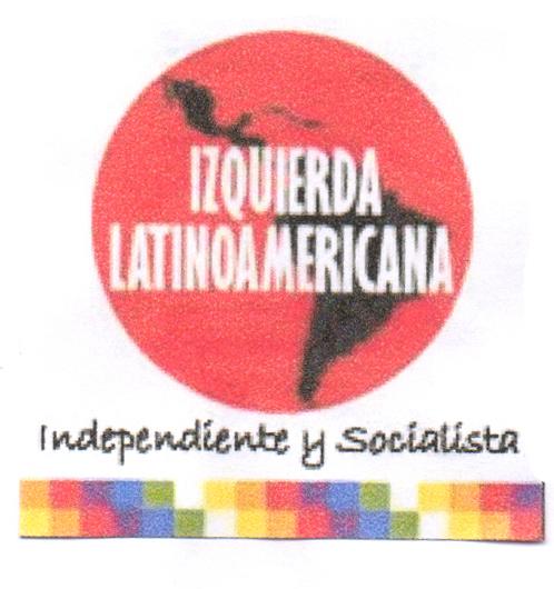 IZQUIERDA LATINOAMERICANA INDEPENDIENTE Y SOCIALISTA