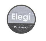 ELIGI CUANDO