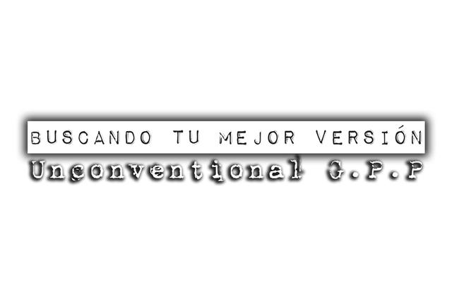 BUSCANDO TU MEJOR VERSIÓN - UNCONVENTIONAL GPP