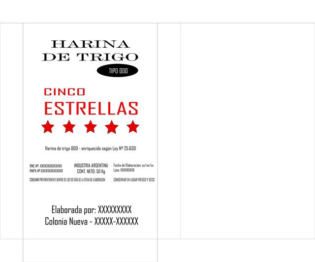 CINCO ESTRELLAS HARINA DE TRIGO TIPO 000 ENRIQUECIDA SEGUN LEY N° 25.630  RNE N° INDUSTRIA ARGENTINA  FECHA DE ELABORACION RNPA N° CONT. NETO 50 KG LOTE CONSUMIR PREFERENTEMENTE DENTRO DE LOS 120 DIAS DE LA FECHA DE ELABORACION CONSERVAR EN LUGAR FRESCO Y SECO ELABORADA POR:  COLONIA NUEVA