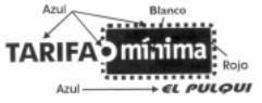 TARIFA MINIMA EL PULQUI
