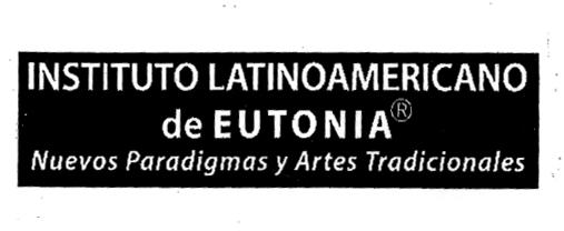 INSTITUTO LATINOAMERICANO DE EUTONIA NUEVOS PARADIGMAS Y ARTES TRADICIONALES