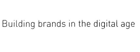 BUILDING BRANDS IN THE DIGITAL AGE