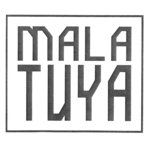 MALA TUYA