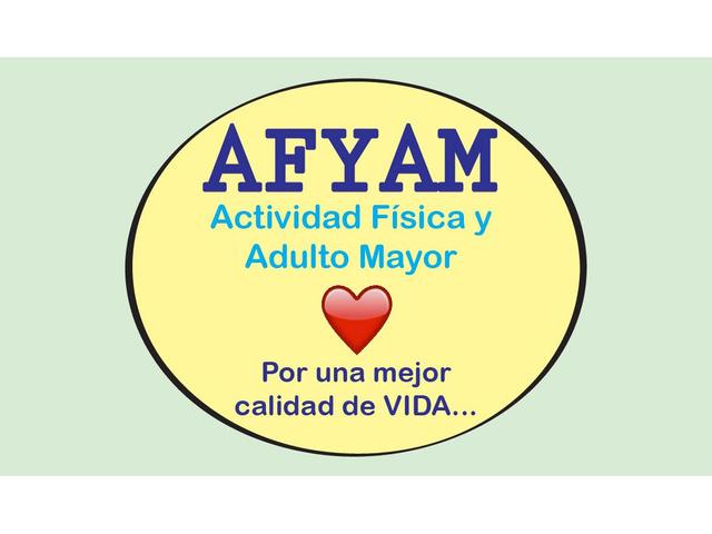 AFYAM-ACTIVIDAD FISICA Y ADULTO MAYOR- POR UNA MEJOR CALIDAD DE VIDA...