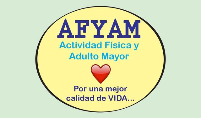 AFYAM - ACTIVIDAD FISICA Y ADULTO MAYOR. POR UNA MEJOR CALIDAD DE VIDA...