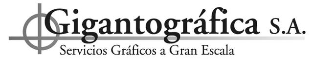 GIGANTOGRAFICA S.A. SERVICIOS GRAFICOS A GRAN ESCALA