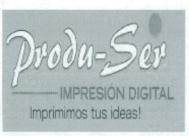 PRODU-SER IMPRESIÓN DIGITAL - IMPRIMIMOS TUS IDEAS