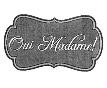 OUI MADAME!