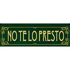 NO TE LO PRESTO