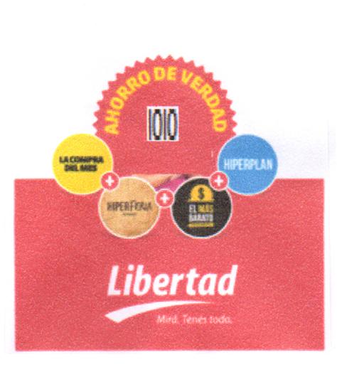 LIBERTAD MIRA. TENES TODO. AHORRO DE VERDAD LA COMPRA DEL MES + HIPERFERIA DE FRESCOS + $ EL MAS BARATO TU PLATA MAS + HIPERPLAN