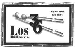 FUNDADO EN 1894 LOS 36 BILLARES