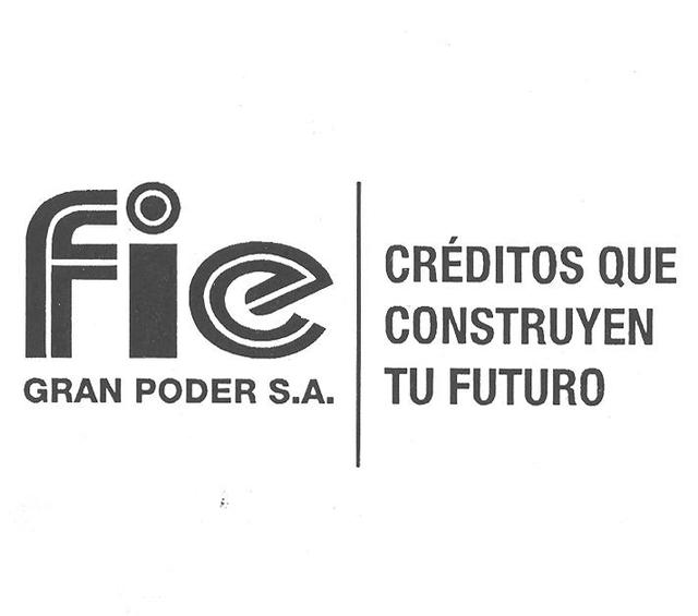 FIE GRAN PODER S.A. CREDITOS QUE CONSTRUYEN TU FUTURO