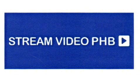 STREAM VIDEO PHB