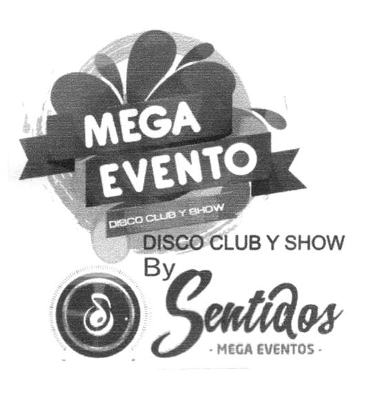 MEGA EVENTO DISCO CLUB Y SHOW BY SENTIDOS MEGA EVENTOS