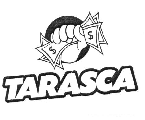 TARASCA $ $