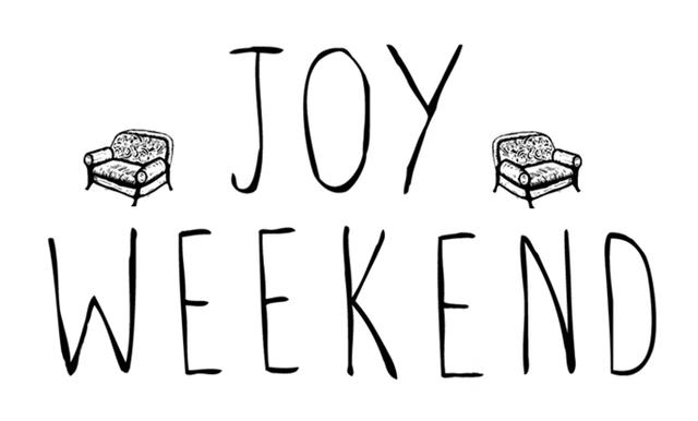 JOY WEEKEND