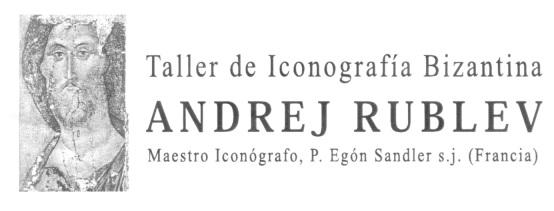 TALLER DE ICONOGRAFIA BIZANTINA ANDREJ RUBLEV MAESTRO ICONOGRAFO,P.   EGON SANDLER S.J. (FRANCIA)