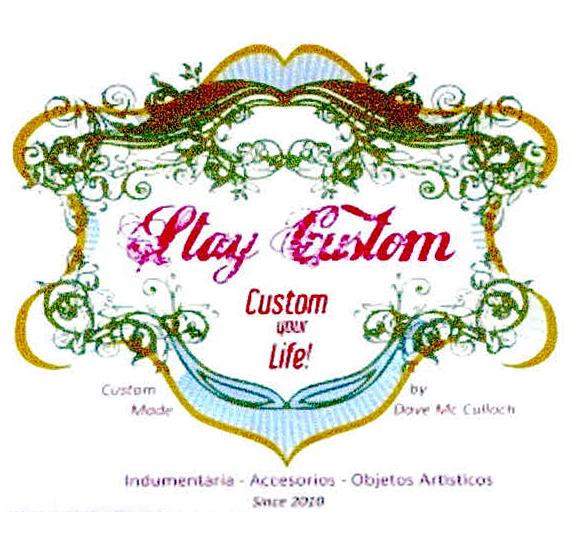 STAY CUSTOM CUSTOM YOUR LIFE! CUSTOM MODE BY DOVE MC CULLOCH INDUMENTARIA - ACCESORIOS - OBJETOS ARTISTICOS SINCE 2010