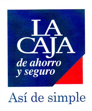 LA CAJA DE AHORRO Y SEGURO ASÍ DE SIMPLE