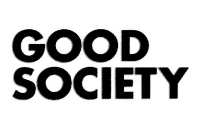 GOOD SOCIETY