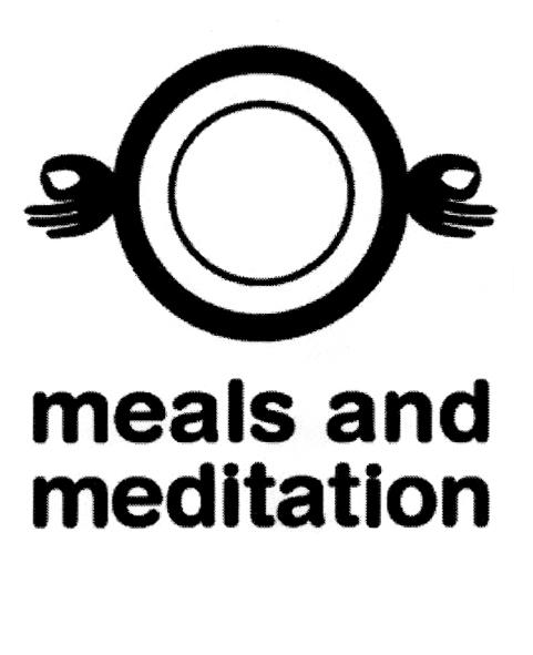 MEALS AND MEDITATION