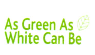 AS GREEN AS WHITE CAN BE