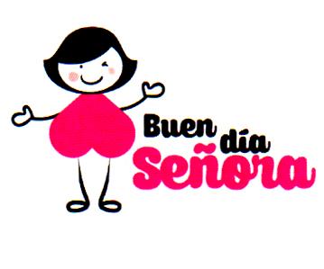 BUEN DIA SEÑORA