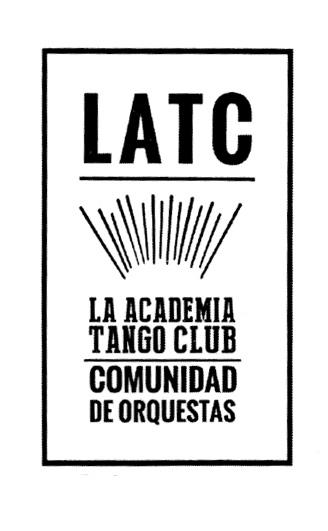 LATC LA ACADEMIA TANGO CLUB COMUNIDAD DE ORQUESTAS