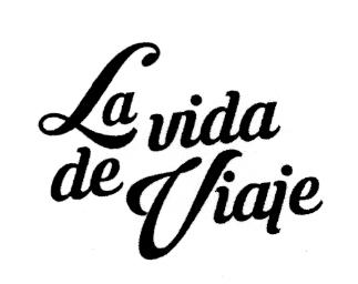 LA VIDA DE VIAJE