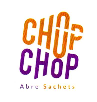 CHOP CHOP  ABRE SACHETS