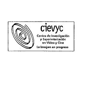 CIEVYC CENTRO DE INVESTIGACION Y EXPERIMENTACION EN VIDEO Y CINE LA   IMAGEN EN PROGRESO