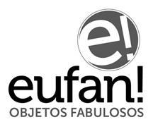 EUFAN! OBJETOS FABULOSOS E!