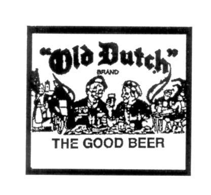 OLD DUTCH - THE GOOD BEER