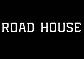 ROAD HOUSE