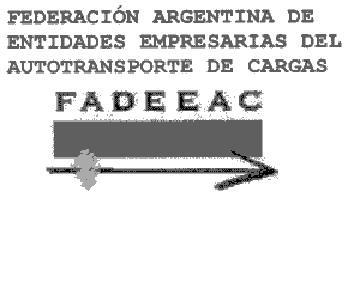 FEDERACION ARGENTINA DE ENTIDADES EMPRESARIAS DEL  AUTOTRANSPORTE DE CARGAS FADEEAC